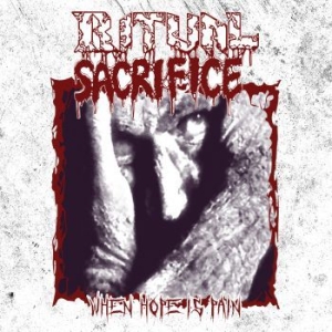 Ritual Sacrifice - When Hope Is Pain ryhmässä CD @ Bengans Skivbutik AB (3983434)