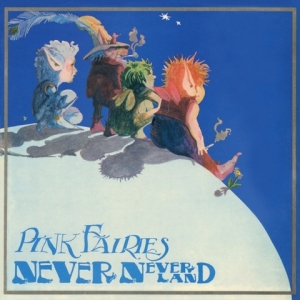 Pink Fairies - Never Never Land ryhmässä VINYYLI @ Bengans Skivbutik AB (3985371)