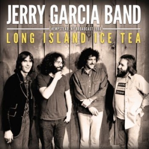 Garcia Jerry Band - Long Island Ice Tea (Live Broadcast ryhmässä CD @ Bengans Skivbutik AB (3985655)