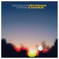 Schnauss Ulrich & Jonas Munk - Eight Fragments Of An Illusion ryhmässä CD @ Bengans Skivbutik AB (3986298)