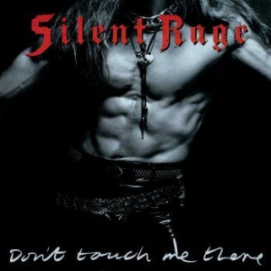 Silent Rage - Don't Touch Me There ryhmässä ME SUOSITTELEMME / Klassiska lablar / Rock Candy @ Bengans Skivbutik AB (3987031)