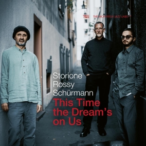 Storioni / Rossy / Schurmann - This Time The Dream's On Us ryhmässä CD @ Bengans Skivbutik AB (3988906)