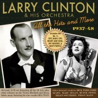 Clinton Larry And His Orchestra - All The Hits And More 1937-48 ryhmässä CD @ Bengans Skivbutik AB (3989302)