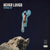 Never Loved - Over It ryhmässä CD @ Bengans Skivbutik AB (3989365)