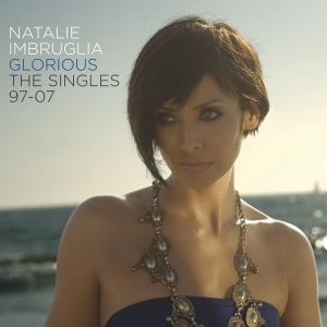 Imbruglia Natalie - Glorious: Singles 97-07 ryhmässä CD @ Bengans Skivbutik AB (3990668)