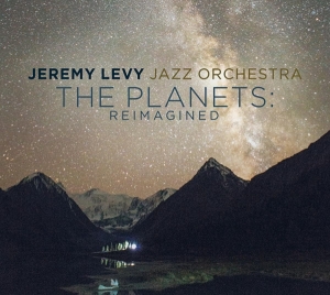 Jeremy Levy Jazz Orchestra - The Planets: Reimagined ryhmässä CD @ Bengans Skivbutik AB (3990674)