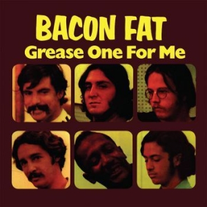 Bacon Fat - Grease One For Me ryhmässä VINYYLI @ Bengans Skivbutik AB (3992435)