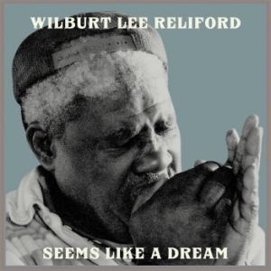 Reliford Wilburt Lee - Seems Like A Dream ryhmässä CD @ Bengans Skivbutik AB (3992495)