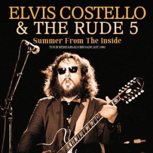 Costello Elvis & The Rude 5 - Summer From The Inside (Live Broadc ryhmässä Minishops / Elvis Costello @ Bengans Skivbutik AB (3993798)