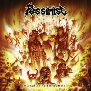 Pessimist - Slaughtering The Faithfull ryhmässä CD @ Bengans Skivbutik AB (3994437)