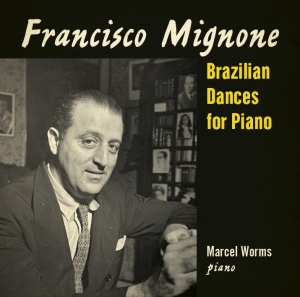 Worms Marcel - Mignone: Brazilian Dances For Piano ryhmässä CD @ Bengans Skivbutik AB (3995557)