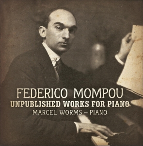 Worms Marcel - Mompou: Unpublished Works For Piano ryhmässä CD @ Bengans Skivbutik AB (3995566)