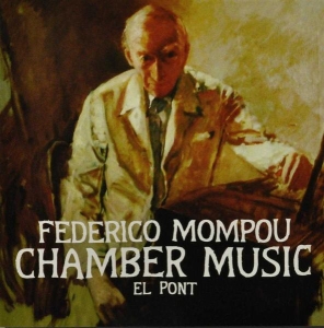 Mompou F. - Chamber Music El Pont ryhmässä CD @ Bengans Skivbutik AB (3995574)