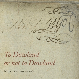 Fentross Mike - To Dowland Or Not To Dowland ryhmässä CD @ Bengans Skivbutik AB (3995842)