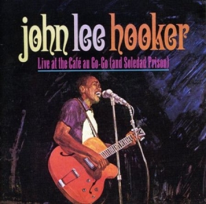 John Lee Hooker - Live at the Cafe Au Go Go (& Soledad prison ryhmässä CD @ Bengans Skivbutik AB (3995926)