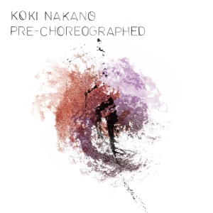 Koki Nakano - Pre-Choreographed ryhmässä VINYYLI @ Bengans Skivbutik AB (3995996)