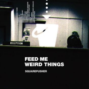 Squarepusher - Feed Me Weird Things (Clear Vinyl) ryhmässä VINYYLI @ Bengans Skivbutik AB (3997854)