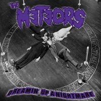 Meteors The - Dreamin Up A Nightmare (Vinyl) ryhmässä VINYYLI @ Bengans Skivbutik AB (3999056)