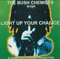 BUSH CHEMIST - LIGHT UP YOUR CHALICE ryhmässä VINYYLI @ Bengans Skivbutik AB (3999432)