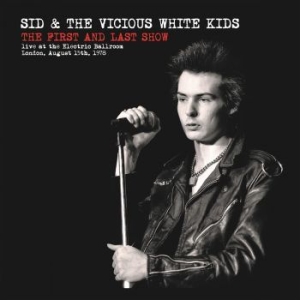 Sid & The Vicious White Kids - First And Last Show (Vinyl Lp) ryhmässä VINYYLI @ Bengans Skivbutik AB (4000915)