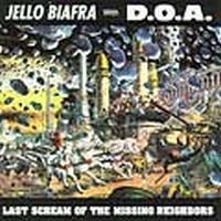 Biafra Jello With Doa - Last Scream Of The Missing Neighbor ryhmässä CD @ Bengans Skivbutik AB (4008087)