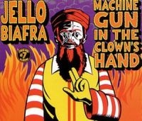 Biafra Jello - Machine Gun In Clowns Head ryhmässä CD @ Bengans Skivbutik AB (4008176)