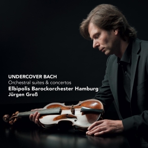 Frank Peter Zimmermann - Undercover Bach - Orchestral Suites And Concertos ryhmässä CD @ Bengans Skivbutik AB (4009183)