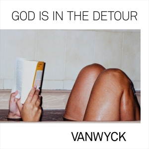 Vanwyck - God Is In The Detour ryhmässä VINYYLI @ Bengans Skivbutik AB (4009196)