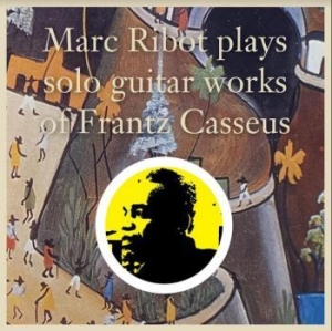 Ribot Marc - Plays Solo Guitar Works Of Frantz C ryhmässä VINYYLI @ Bengans Skivbutik AB (4009396)