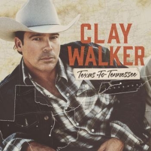 Walker Clay - Texas To Tennessee ryhmässä CD @ Bengans Skivbutik AB (4009488)