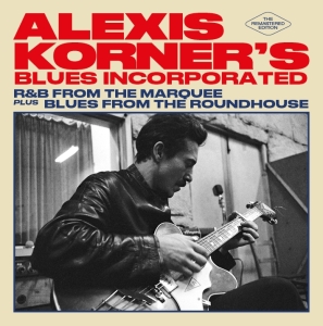 Alexis -Blues Incorporated- Korner - R&B From The Marquee/ Blues From The Roundhouse ryhmässä CD @ Bengans Skivbutik AB (4010994)