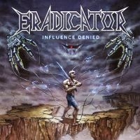 Eradicator - Influence Denied (Digipack) ryhmässä CD @ Bengans Skivbutik AB (4011054)