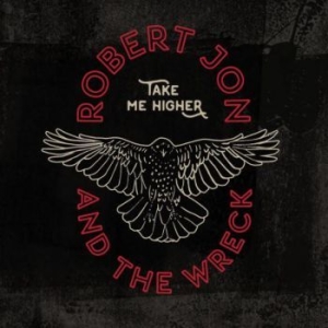 Robert Jon & the Wreck - Take Me Higher ryhmässä CD @ Bengans Skivbutik AB (4011173)