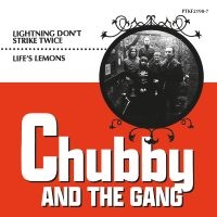 Chubby And The Gang - Lightning Don?T Strike Twice / Life ryhmässä VINYYLI @ Bengans Skivbutik AB (4011393)