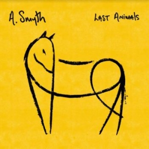 A. Smyth - Last Animals (Yellow Vinyl) ryhmässä VINYYLI @ Bengans Skivbutik AB (4011400)