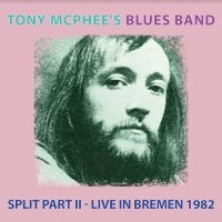 Tony Mcphee's Blues Band - Split Part Ii Live At Bremen 1982 ryhmässä CD @ Bengans Skivbutik AB (4011453)