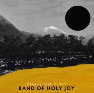 Band Of Holy Joy - Dreams Take Flight ryhmässä VINYYLI @ Bengans Skivbutik AB (4012476)