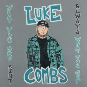 Combs Luke - What You See Ain't Always What You Get (Deluxe Edition) ryhmässä Minishops / Luke Combs @ Bengans Skivbutik AB (4012915)