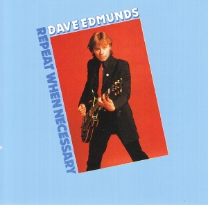 Dave Edmunds - Repeat When Necessary ryhmässä CD @ Bengans Skivbutik AB (4013392)