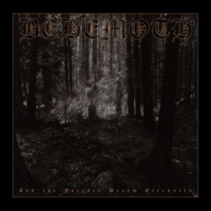 Behemoth - And The Forest Dreams Eternally ryhmässä Minishops / Behemoth @ Bengans Skivbutik AB (4013692)