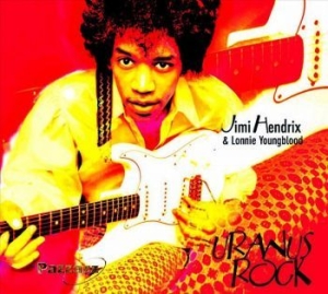 Hendrix Jimi & Lonnie Youngblood - Uranus Rock ryhmässä CD @ Bengans Skivbutik AB (4013771)