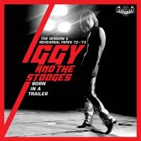 Iggy And The Stooges - Born In A Trailor - The Session & R ryhmässä CD @ Bengans Skivbutik AB (4014149)