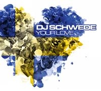 Dj Schwede - Your Love ryhmässä CD @ Bengans Skivbutik AB (401423)