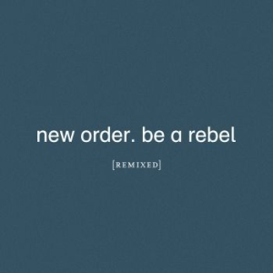 New Order - Be A Rebel Remixed ryhmässä VINYYLI @ Bengans Skivbutik AB (4015563)