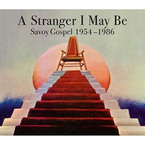 V/A - A Stranger I May Be : Savoy Gospel 1954 - 1986 ryhmässä CD @ Bengans Skivbutik AB (4017575)