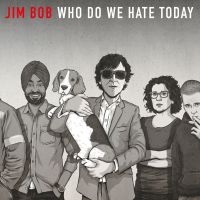 Bob Jim - Who Do We Hate Today (Ltd Vinyl Ed. ryhmässä VINYYLI @ Bengans Skivbutik AB (4018311)