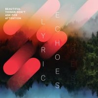 Lyric Echoes - Beautiful Things Donæt Ask For Atte ryhmässä CD @ Bengans Skivbutik AB (4019302)