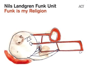 Nils Landgren Funk Unit - Funk Is My Religion ryhmässä Minishops / Nils Landgren @ Bengans Skivbutik AB (4020014)