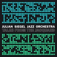 Julian Siegel Jazz Orchestra - Tales From The Jacquard ryhmässä CD @ Bengans Skivbutik AB (4020568)