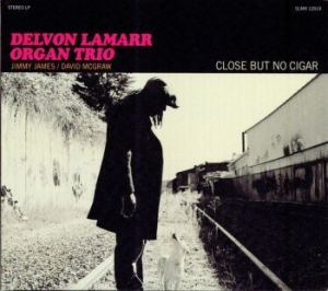 Delvon Lamarr Organ Trio - Close But No Cigar ryhmässä CD @ Bengans Skivbutik AB (4020603)